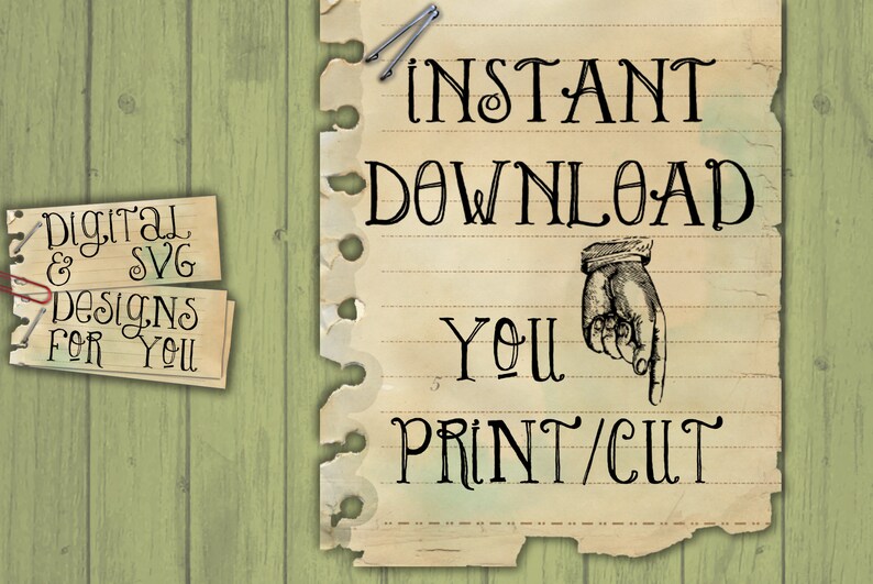 May include: A vintage-style paper note with torn edges and a hand-drawn pointing finger. The note says "INSTANT DOWNLOAD YOU PRINT/CUT".