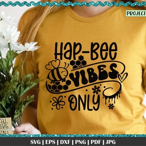 Hap-BEE Vibes Only svg, Bee svg, bumble bee, Happy Vibes Only, Bee Pun SVG, honey bee svg, bee quotes, Bee t shirt ideas, Momlife
