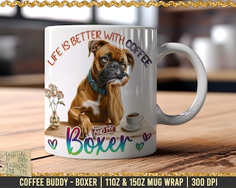May include: White ceramic mug with a brown and white boxer dog illustration. The mug has the text "Life is better with coffee and my Boxer" printed on it.