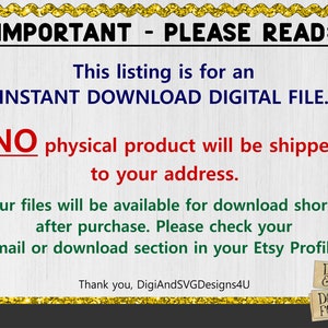 May include: An announcement with the text "IMPORTANT - PLEASE READ: This listing is for an INSTANT DOWNLOAD DIGITAL FILE. NO physical product will be shipped to your address." The text is on a white background.