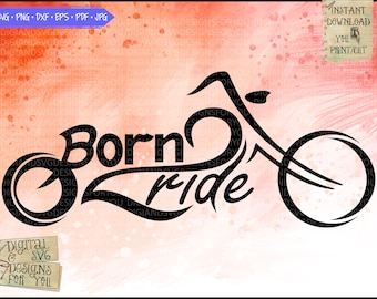 Born to ride svg, Bike SVG Cut file, Harley svg dxf png, Moto cross, Born to svg, motorbike, bike clip art, bike riding svg, outdoor biking