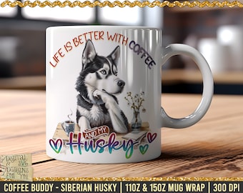 May include: White ceramic mug featuring a black and white Siberian Husky illustration. The mug displays the text "Life is better with coffee and my Husky" in rainbow colours.