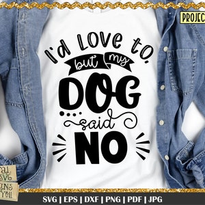 I'd love to but my Dog Sagte NO svg, lustiges Hundezitat svg, Hundezitat svg, Hunde svg, Hunde-Shirt-Design, Hundezitat, Hundespruch, Hundeliebhaberzitat