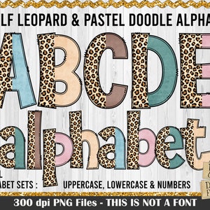 May include: A set of alphabet letters in a half leopard print and half pastel doodle design. The letters are in uppercase and lowercase. The image includes the text "HALF LEOPARD & PASTEL DOODLE ALPHAS", "5 FULL ALPHABET SETS", "UPPERCASE, LOWERCASE & NUMBERS", "300 dpi PNG Files - THIS IS NOT A FONT", "DIGITAL & SVG Designs FOR YOU".