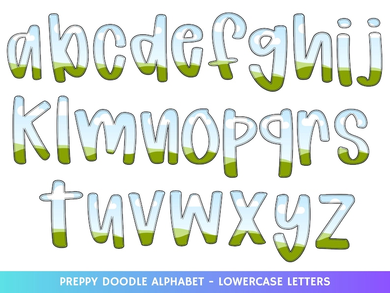 May include: A full lowercase alphabet in a whimsical doodle style. Each letter is transparent with a sky and grass design inside. The letters are outlined in black and are on a white background. The text at the bottom reads "PREPPY DOODLE ALPHABET - LOWERCASE LETTERS."