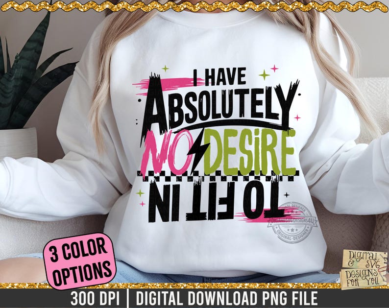 "I HAVE ABSOLUTELY NO DESIRE TO FIT IN" design in black, pink, and green. The design includes a lightning bolt and a checkered pattern. Other color options also available.