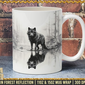 May include: A white ceramic mug with a black and white image of a wolf standing in a forest with its reflection in a pool of water. The mug is 11 oz or 15 oz and the image is 300 DPI.