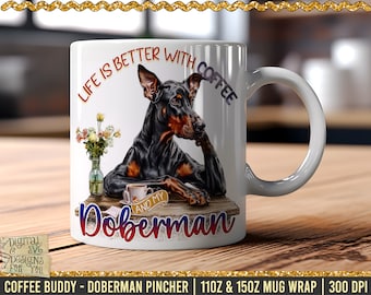 May include: White ceramic mug with a black and tan Doberman Pinscher dog illustration. The mug has the text "Life is better with coffee and my Doberman" printed on it.