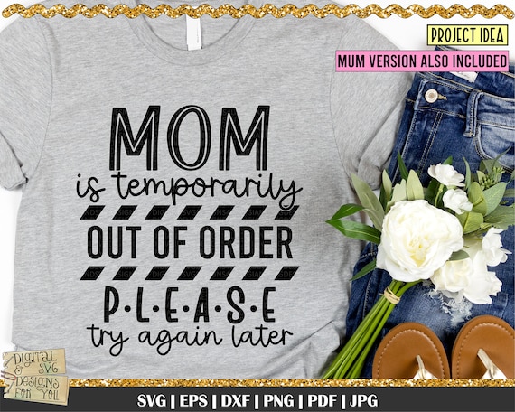 Mom is temporarily out of order, Mom shirt SVG, Mum svg, Mom Life svg, Mothers Day, Mom quote svg, Mama SVG, Funny Mom Shirt, Funny Mum svg