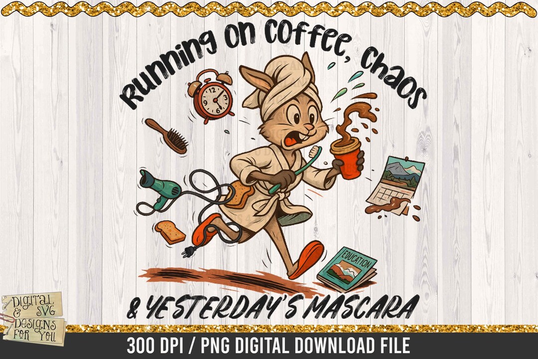 Running on Coffee and Chaos, Bunny Png, Mascara Png, Chaos Bunny Png ...