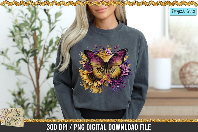 May include: Dark grey sweatshirt with a colourful butterfly design in yellow, purple, and pink, set amongst sunflowers and roses. The text "Digital & SVG Designs For You" is visible. The phrase "300 DPI / PNG DIGITAL DOWNLOAD FILE" is also visible.