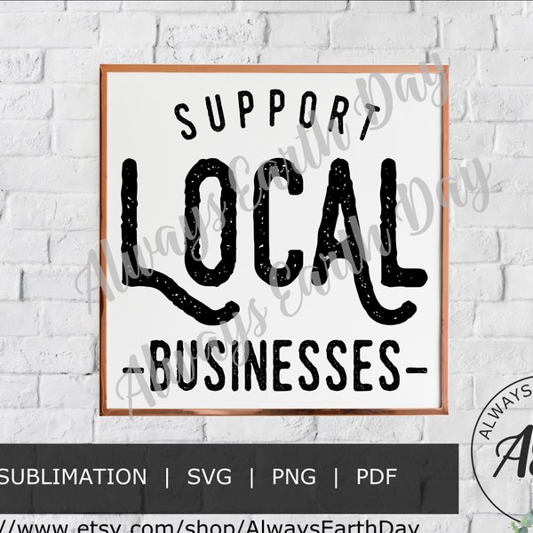 Support Local Businesses svg, Support Local Sublimation, Support Local svg, Shop Local svg, Eat Local svg, Small Business, Retro svg