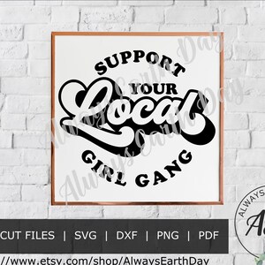 Support Your Local Girl Gang svg, Babes Support Babes svg, Boss Babe svg, Girl Power svg, Support Local svg, Motivational svg, Retro