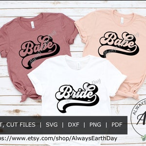Bride and Babe Bridesmaid svg, Bachelorette Shirts, Bridal Party Shirts, Bridal Party svg, Babe svg, Bride svg, Retro svg