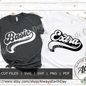 Basic and Extra svg bundle, Basic svg, Besties svg, Bridesmaid svg, Bridal Party svg, Best Friends Shirt, Retro svg, Boss Babe svg