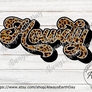 May include: A digital download of a leopard print graphic with the word "Howdy" in a retro font. The graphic is perfect for use on t-shirts, mugs, tote bags, and other crafts.