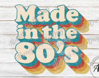 Made In The 80s png, 80s Baby png, Sublimation Download, Retro Shirt, Good Vibes svg, Retro svg, Hippie svg, Classic svg, Birthday Shirt