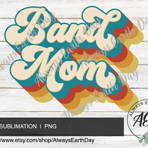 Band Mom png, Band Mom Sublimation Download, Sublimation Design, Marching Band, Sports, School Spirit png, Cheer, Game Day, Retro png
