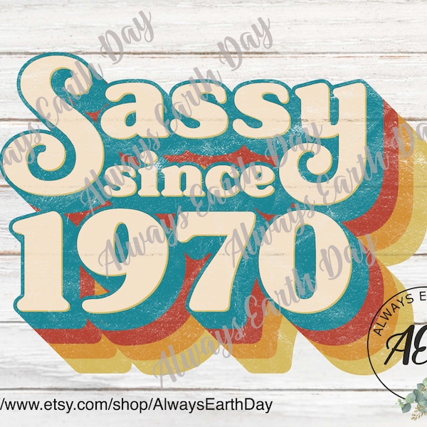 Sassy Since 1970 png, 1970 Sublimation, 1970 Birthday Shirt png, 1970 Birthday png, Made in the 70s png, 70s Baby png, Retro png