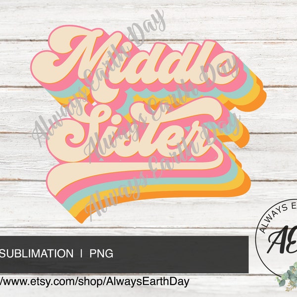 Middle Sister png, Middle Sister Sublimation, Middle Sis, Baby Sister, Sister Shirt png, Retro