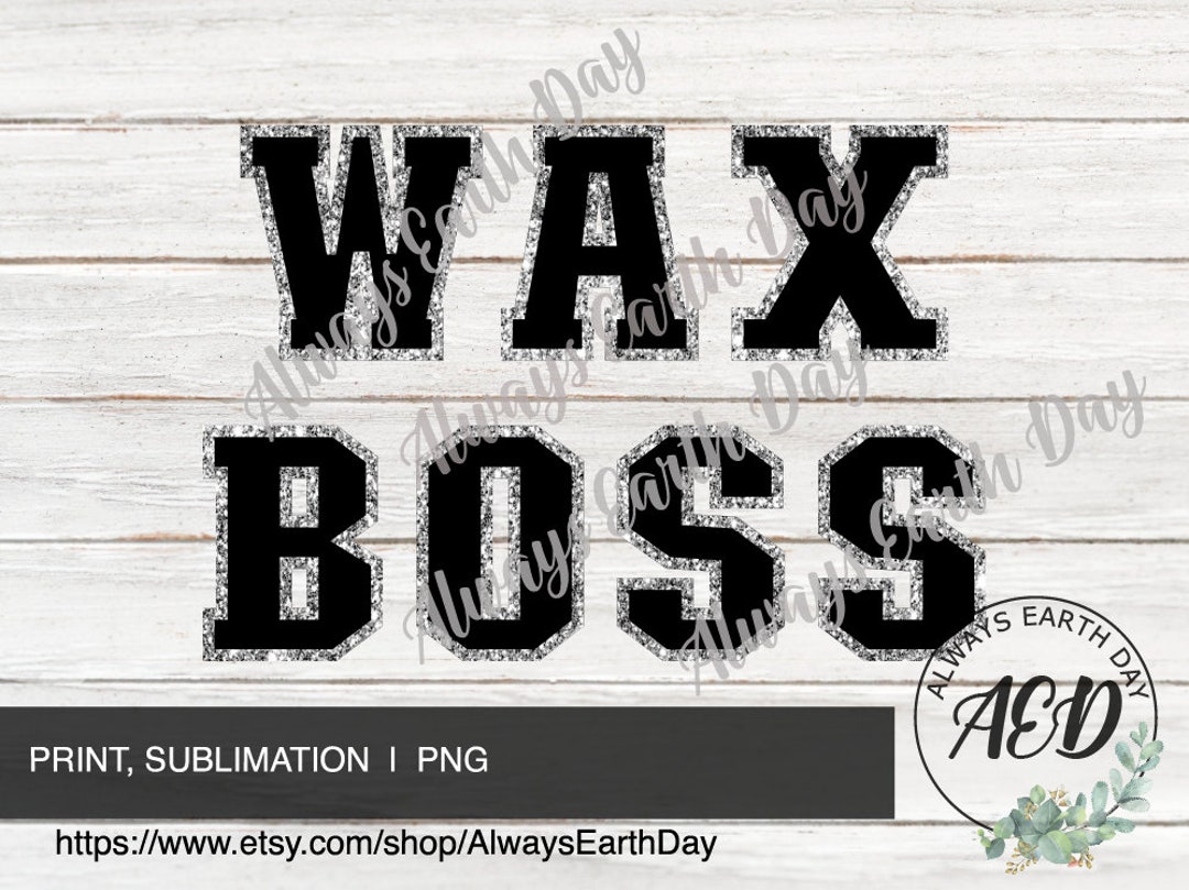 Wax Boss Png Wax Boss Glitter Png Wax Boss Sublimation Etsy
