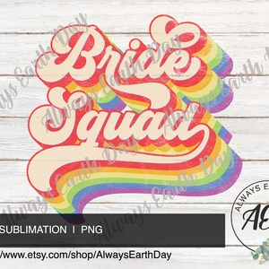 May include: Bride Squad in a retro rainbow font with a distressed look. The text is on a white wood background with a small logo in the bottom right corner.