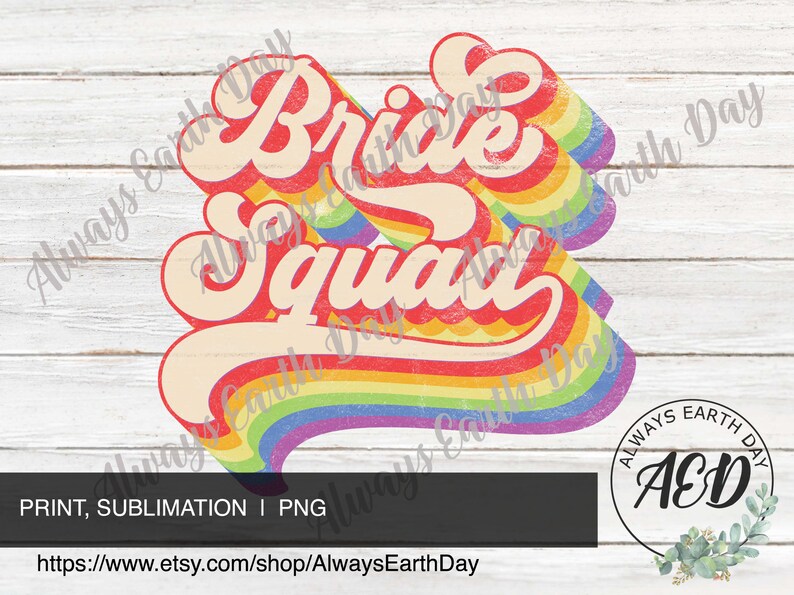May include: Bride Squad in a retro rainbow font with a distressed look. The text is on a white wood background with a small logo in the bottom right corner.