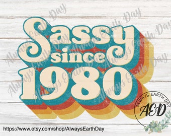 Sassy Since 1980 png, 1980 Sublimation, 1980 Birthday Shirt png, 1980 Birthday png, Made in the 80s png, 80s Baby png, Retro png
