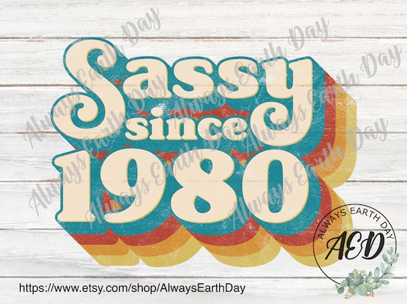 Sassy Since 1980 png, 1980 Sublimation, 1980 Birthday Shirt png, 1980 Birthday png, Made in the 80s png, 80s Baby png, Retro png