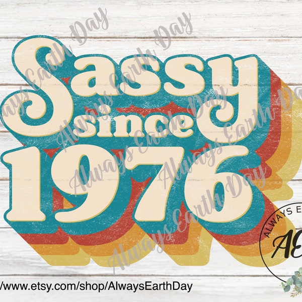 Sassy Since 1976 png, 1976 Sublimation, 1976 Birthday Shirt png, 1976 Birthday png, Made in the 70s png, 70s Baby png, Retro png