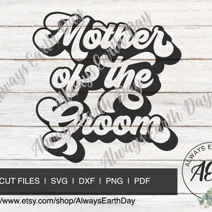 Mother of the Groom svg, Bridal Party svg, Mother of the Bride png, Bridal Party Shirt svg, Mom Shirt svg, Mom of the Groom svg, Retro svg
