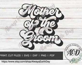 Mother of the Groom svg, Bridal Party svg, Mother of the Bride png, Bridal Party Shirt svg, Mom Shirt svg, Mom of the Groom svg, Retro svg