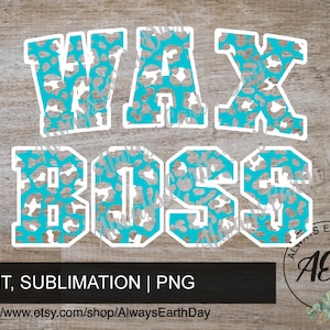 Wax Boss png, Wax Boss Leopard png, Wax Boss Sublimation, Support Small Businesses, Shop Small, Support Local