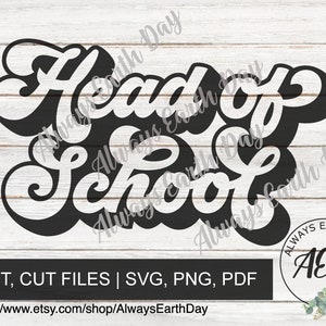 May include: Black and white graphic design with the words "Head of School" in a retro font. The design includes the text "Always Earth Day" and the initials "AED" in a circular logo, along with the text "PRINT, CUT FILES | SVG, PNG, PDF".