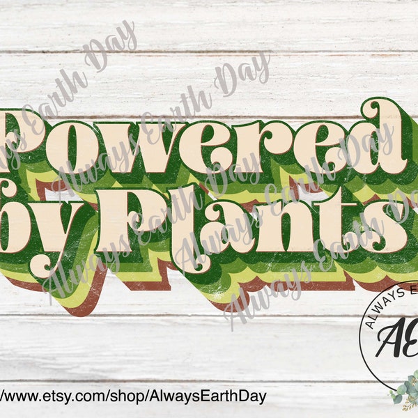 Powered By Plants png, Sublimation Download, Vegan, Plant Based, Plant Powered, Vegetarian, Hippie, Crunchy Mama, Sublimation Design