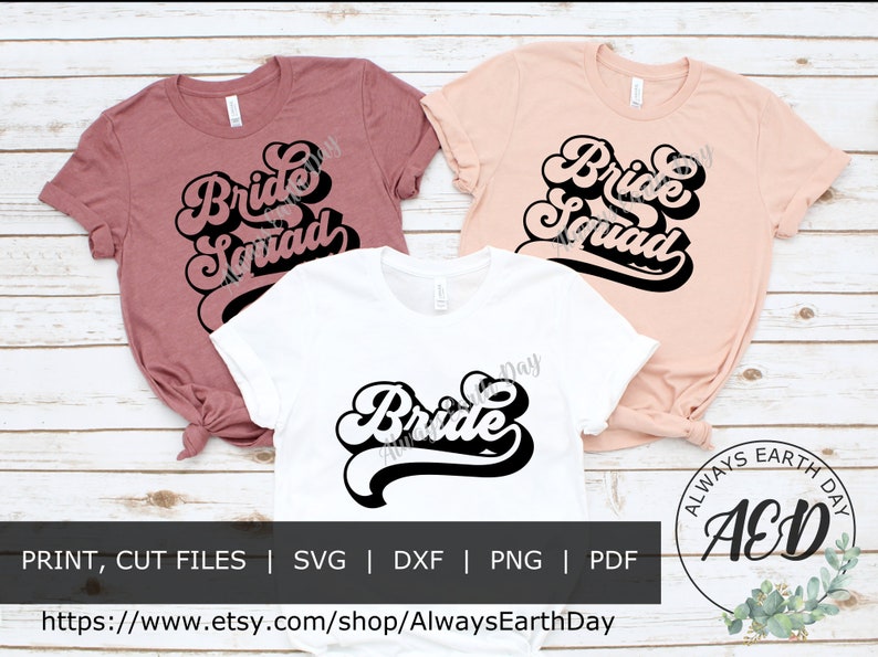 May include: Three t-shirts with the text "Bride Squad" and "Bride" in a retro font. The shirts are pink, peach, and white. The text is black. The image also includes a logo for Always Earth Day.