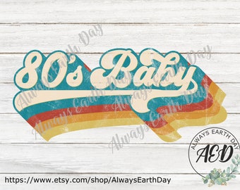 80s Baby png, Sublimation Download, Retro Shirt, Good Vibes svg, Retro svg, Hippie svg, Classic svg, Birthday Shirt, Made In The 80s