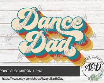 Dance Dad png, Dance Sublimation Download, Dance Dad Shirt png, Dance Shirt png, Dance Dad Sublimation Design, Retro