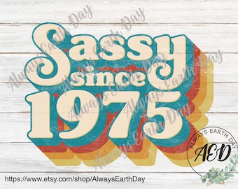 Sassy Since 1975 png, 1975 Sublimation, 1975 Birthday Shirt png, 1975 Birthday png, Made in the 70s png, 70s Baby png, Retro png