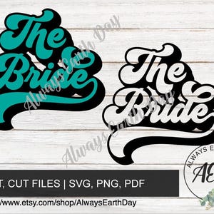 The Bride svg, Bride to Be Shirt, Bridal Party Shirt svg, Bachelorette Party, Bachelorette Shirts, Retro svg