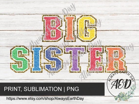 Big Sister png, Big Sister Faux Chenille png, Big Sister Rainbow, Big Sister Sublimation, Big Sis png, Sister Shirt png, Sister Varsity