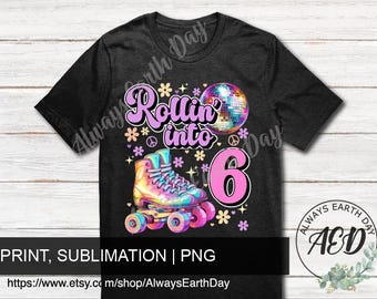 Rollin into 6 Birthday png, Rollin into 6 png, 6th Birthday Shirt png, Roller Skate Birthday png, Roller Skate Birthday Shirt png