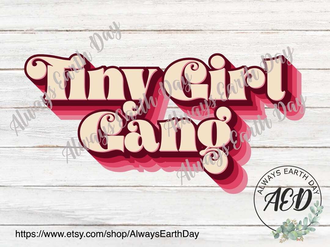 Tiny Girl Gang Png, Tiny Girl Gang Shirt Png, Tiny Girl Gang Sublimation, Sublimation Design