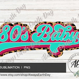 May include: A digital graphic design featuring the text "80's Baby" in a retro font style with a teal and pink color scheme. The text is set against a leopard print background.