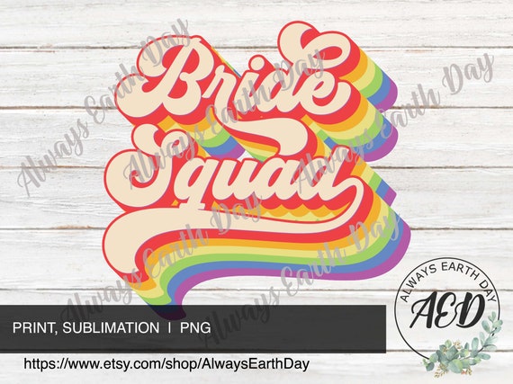 Bride Squad png, Bride Squad Rainbow, Bride Squad Sublimation, Bridesmaid, Bridal Party png, Bachelorette Party, Team Bride, Retro