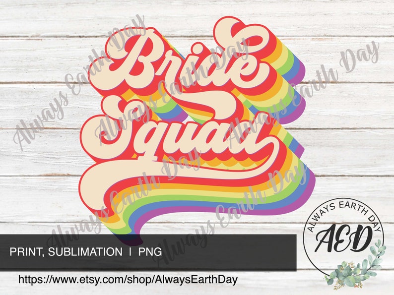 May include: Bride Squad in a retro rainbow font with a white background. The text is in a 3D style with a layered effect. The text is surrounded by a rainbow.