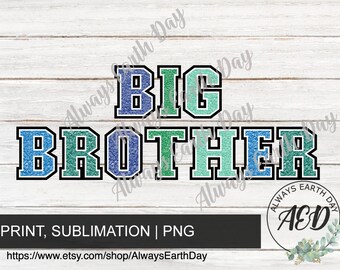 May include: A digital download of a sublimation design featuring the text "BIG BROTHER" in a blue, green, and teal color scheme with a black outline. The text has a glittery effect. The design is perfect for creating personalized t-shirts, mugs, tote bags, and other items.