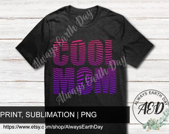 Cool Mom png, Optical Illusion Cool Mom Design, Mom Shirt png, New Mom png, Sublimation