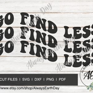 Go Find Less svg, Motivational svg, Be Positive, Good Vibes, Hippie svg, Retro svg