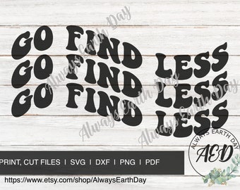 Go Find Less svg, Motivational svg, Be Positive, Good Vibes, Hippie svg, Retro svg